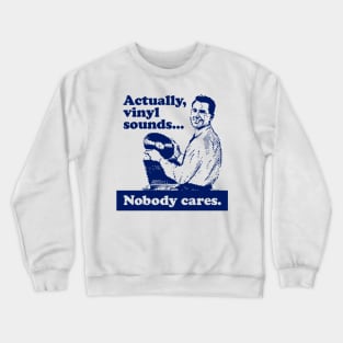 Actually, Vinyl Sounds.... Crewneck Sweatshirt